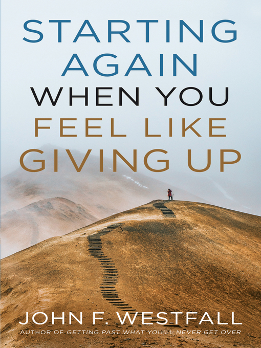 Title details for Starting Again When You Feel Like Giving Up by John F. Westfall - Available